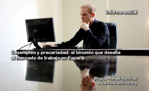 Desempleo y precariedad. Informe social. Blog de Rafael Ramírez.