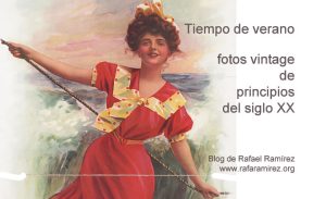 Tiempo de verano: fotos antiguas del siglo XX. Blog de Rafael Ramírez.