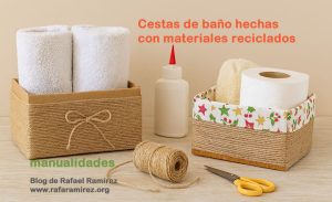 Cestas de baño hechas con materiales reciclados. Manualidades. Blog de Rafael Ramírez.