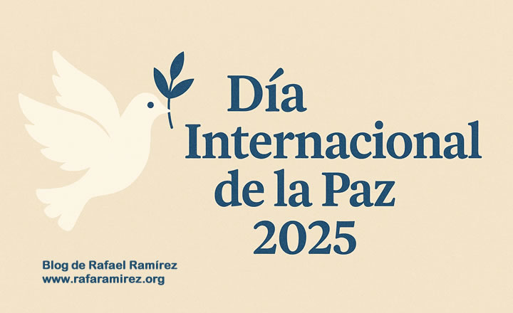 Día Internacional de la Paz 2025. Blog de Rafael Ramírez.