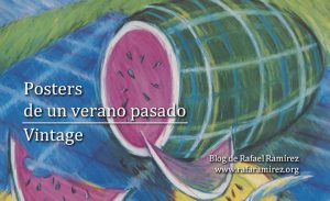 Posters de un verano pasado. Vintage. Blog de Rafael Ramírez.