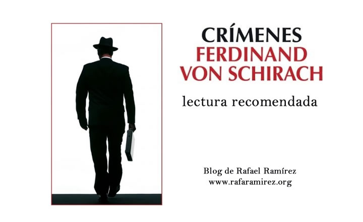 "Crímenes" de Ferdinand von Schirach. Lectura recomendada. Blog de Rafael Ramírez.