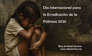 Día Internacional para la Erradicación de la Pobreza 2025. Blog de Rafael Ramírez.