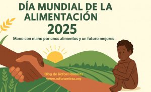 Día Mundial de la Alimentación 2025. Blog de Rafael Ramírez.