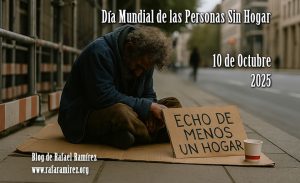 Un techo para todos: reflexiones en el Día Mundial de las Personas Sin Hogar 2025. Blog de Rafael Ramírez.