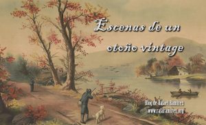Escenas de un otoño vintage. Blog de Rafael Ramírez.