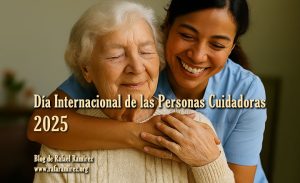 Día Internacional de las Personas Cuidadoras 2025. Blog de Rafael Ramírez.