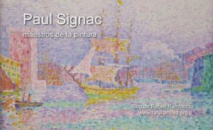 Paul Signac: la vibración del color y la libertad del mar. Blog de Rafael Ramírez.