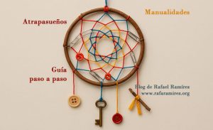 Atrapasueños con objetos cotidianos. Guía paso a paso. Blog de Rafael Ramírez.