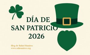 Día de San Patricio 2026: historia, tradiciones y una celebración que conquistó el mundo. Blog de Rafael Ramírez.