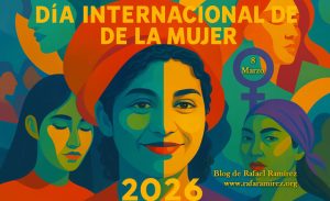 Día Internacional de la Mujer 2026: historia, conquistas y desafíos de una lucha en evolución. Blog de Rafael Ramírez.