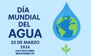 Día Mundial del Agua: Donde fluye el agua, crece la igualdad. Blog de Rafael Ramírez.