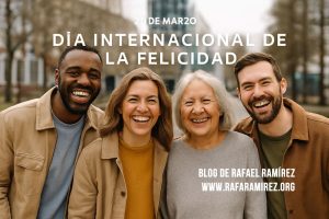 Día Internacional de la Felicidad 2026, 20 de marzo. Blog de Rafael Ramírez.