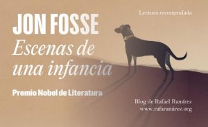 "Escenas de una infancia", de Jon Fosse. Lectura recomendada. Blog de Rafael Ramírez.