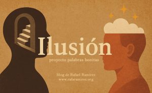 "Ilusión" proyecto palabras bonitas. Blog de Rafael Ramírez.