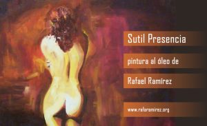 Sutil presencia, el poder de lo íntimo en la pintura de Rafael Ramírez.