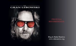 "El gran Lebowski" (1998). Película recomendada. Blog de Rafael Ramírez.