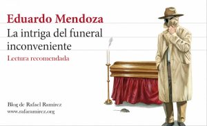 La intriga del funeral inconveniente, de Eduardo Mendoza. Lectura recomendada. Blog de Rafael Ramírez.