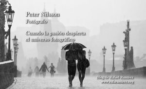 Cuando la pasión despierta el universo fotográfico de Peter Nilsson. Blog de Rafael Ramírez.