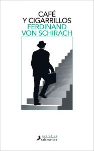 Café y cigarrillos de Ferdinand von Schirach. Lectura recomendada. Blog de Rafael Ramírez.