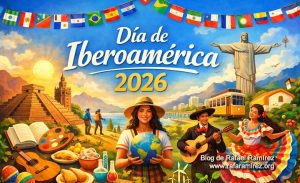Día de Iberoamérica 2026. Blog de Rafael Ramírez.