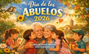El latido silencioso de la familia: una mirada al Día de los Abuelos 2026. Blog de Rafael Ramírez.