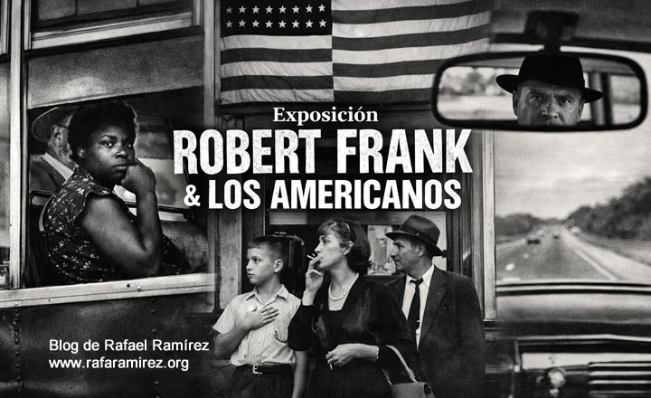 El país que no quería verse: Robert Frank y la verdad de Los Americanos. Blog de Rafael Ramírez.