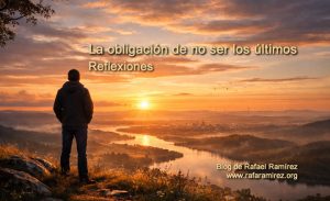 La obligación de no ser los últimos: una reflexión sobre la justicia hacia quienes aún no nacen. Rafael Ramírez.