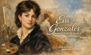 Eva Gonzalès: la luz íntima de la modernidad. Blog de Rafael Ramírez.