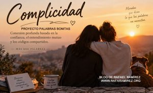 "Complicidad", palabra bonita en nuestro proyecto. Te cuento su significado e historia. Blog de Rafael Ramírez.