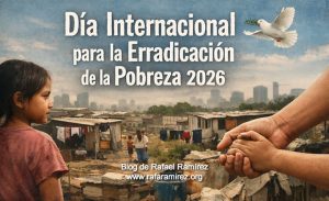 Día Internacional para la Erradicación de la Pobreza 2026. Blog de Rafael Ramírez.