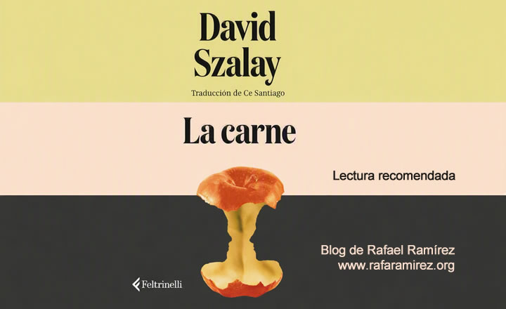 La carne, de David Szalay. Lectura recomendada. Blog de Rafael Ramírez.